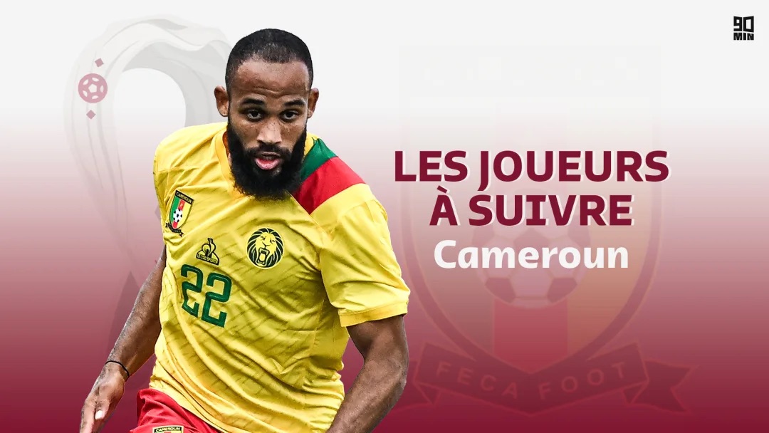 Coupe du monde 2022 : Les 4 joueurs à suivre du Cameroun