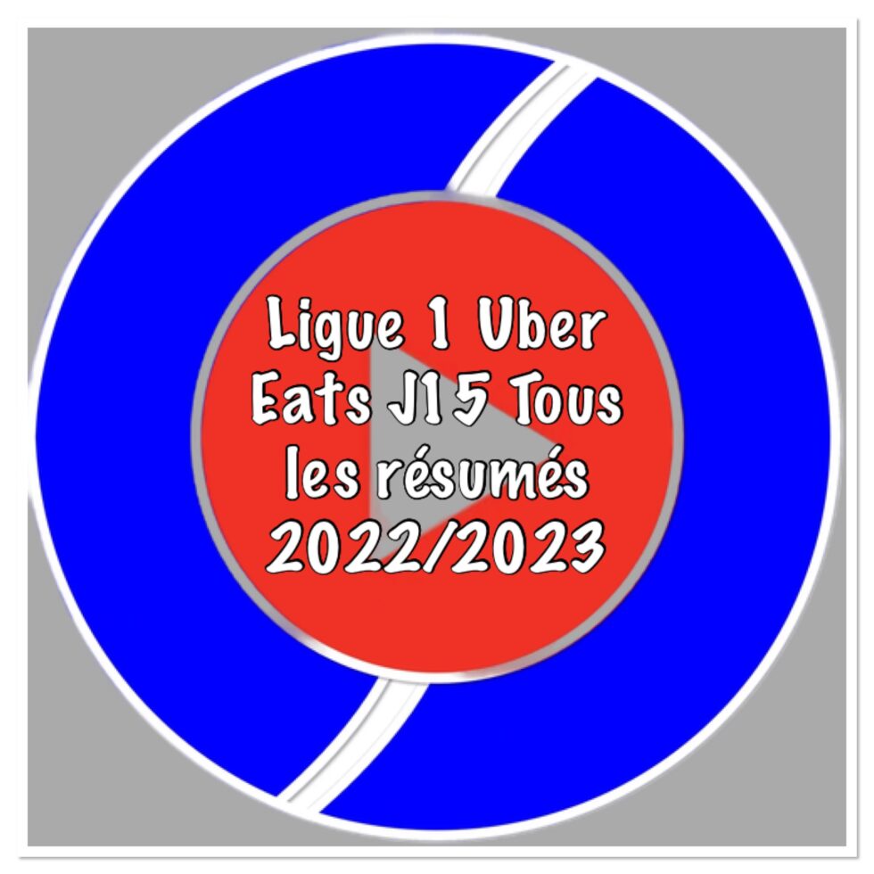 Ligue 1 Uber Eats 15ème journée tous les résumés (vidéos)​
